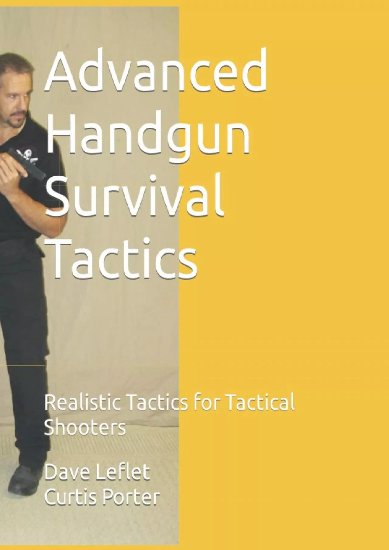 PDF-[READ] Advanced Handgun Survival Tactics: Realistic Tactics for Tactical Shooters