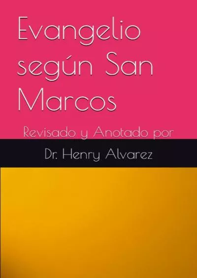 [EBOOK] Evangelio según San Marcos: Revisado y Anotado por Spanish Edition