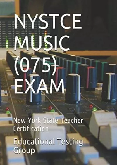 [READ] NYSTCE MUSIC 075 EXAM: New York State Teacher Certification