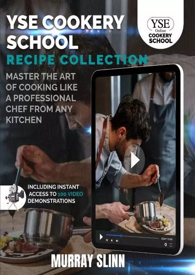 [EBOOK] YSE Cookery School Recipe Collection: Master the Art of Cooking Like a Professional Chef From Any Kitchen