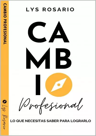 [DOWNLOAD] CAMBIO PROFESIONAL: Lo que necesitas saber para lograrlo Spanish Edition