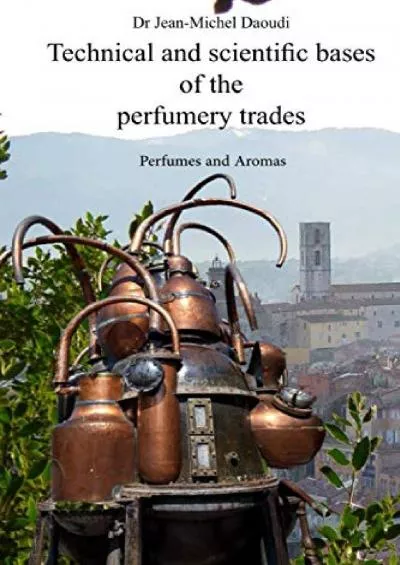 [EBOOK] Technical and scientific bases of the perfumery trades: Perfumes and Aromas