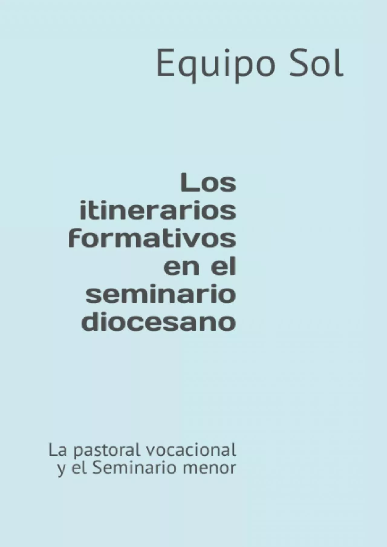 PDF-[DOWNLOAD] Los itinerarios formativos en el seminario diocesano: La pastoral vocacional