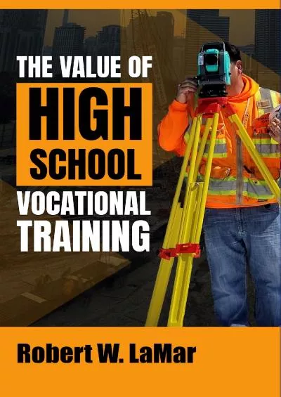 [READ] THE VALUE OF HIGH SCHOOL VOCATIONAL TRAINING