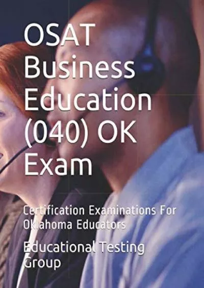 [DOWNLOAD] OSAT Business Education 040 OK Exam: Certification Examinations For Oklahoma Educators
