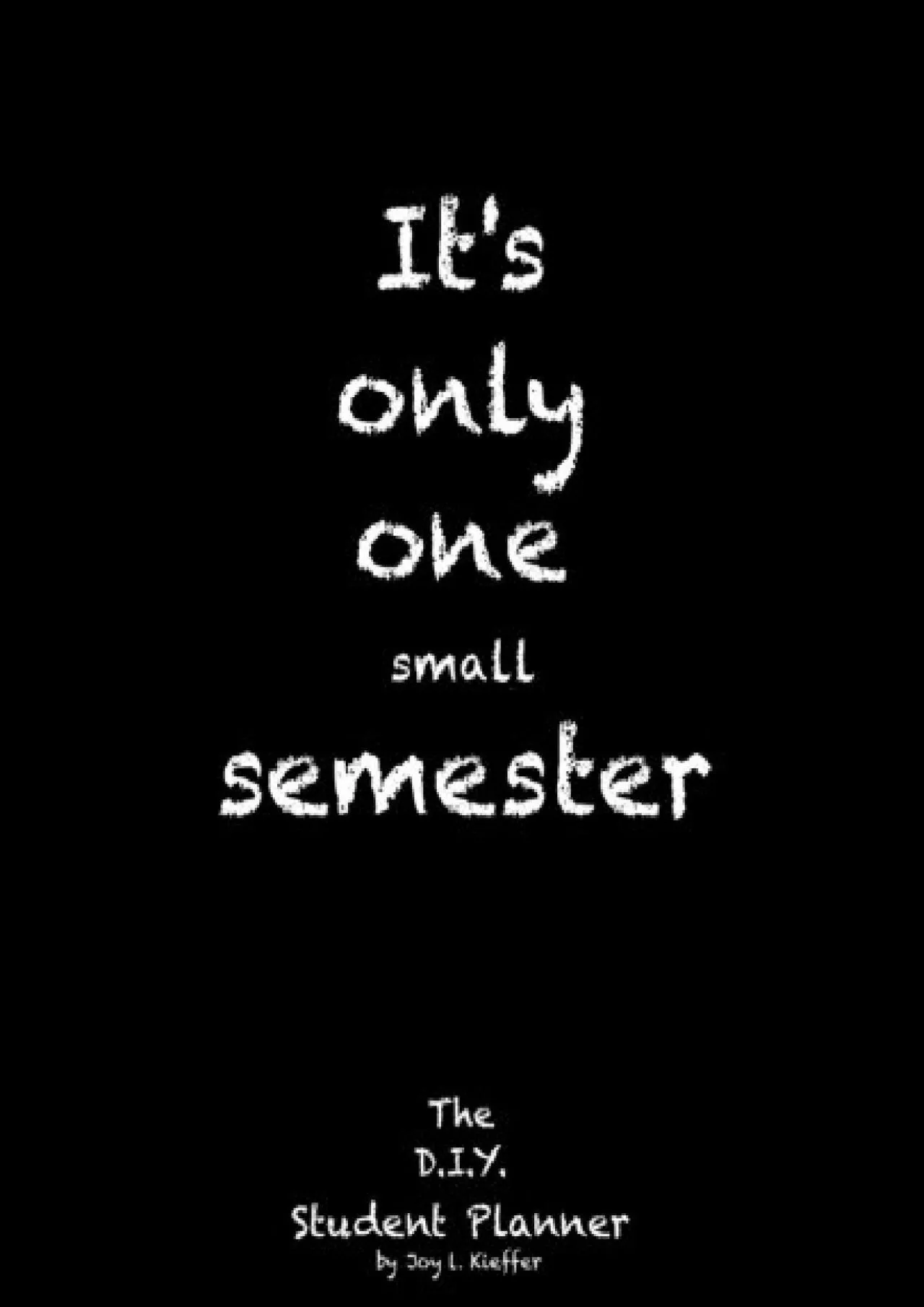 [READ] It\'s only one small semester: 6 Month College/High School Student Planner. 7.5