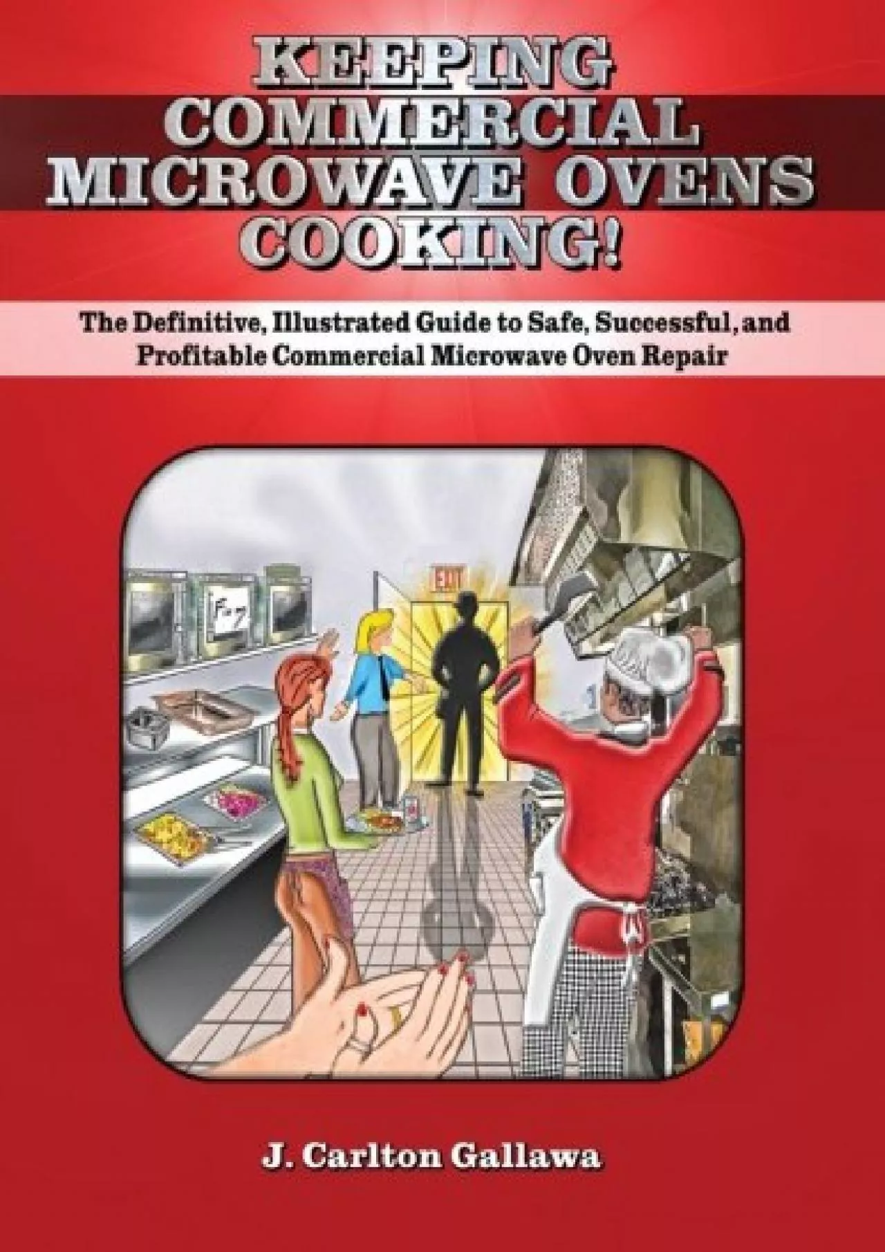 [DOWNLOAD] Keeping Commercial Microwave Ovens Cooking: The Definitive, Illustrated Guide