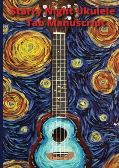 [DOWNLOAD] Starry Night Ukulele: Ukulele Tab Manuscript