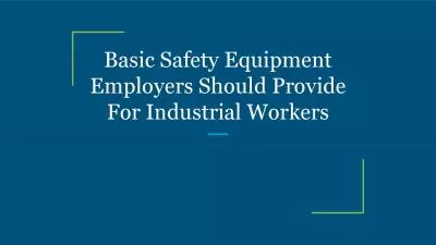 Basic Safety Equipment Employers Should Provide For Industrial Workers