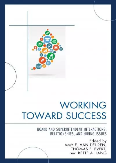 [EBOOK] Working Toward Success: Board and Superintendent Interactions, Relationships, and Hiring Issues