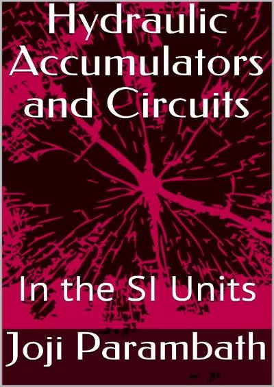 [DOWNLOAD] Hydraulic Accumulators and Circuits: In the SI Units Industrial Hydraulic Book Series in the SI Units 5