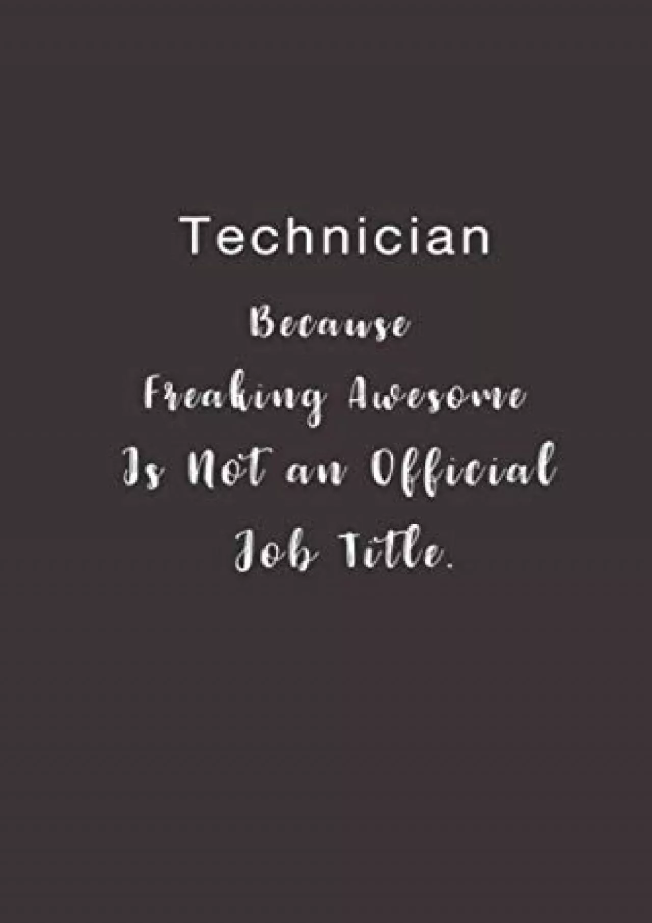[DOWNLOAD] Technician Because Freaking Awesome is not an Official Job Title.: Lined notebook