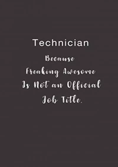 [DOWNLOAD] Technician Because Freaking Awesome is not an Official Job Title.: Lined notebook