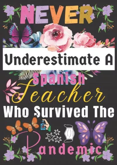 [DOWNLOAD] Spanish Teacher Gift: Underestimate ~ Who Survived The Pandemic: Teacher Appreciation Gifts. Funny Retirement Or End Of Year Gifts For Women Blank ... For Help Me Grow Up Teachers Day Gifts