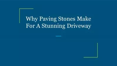 Why Paving Stones Make For A Stunning Driveway