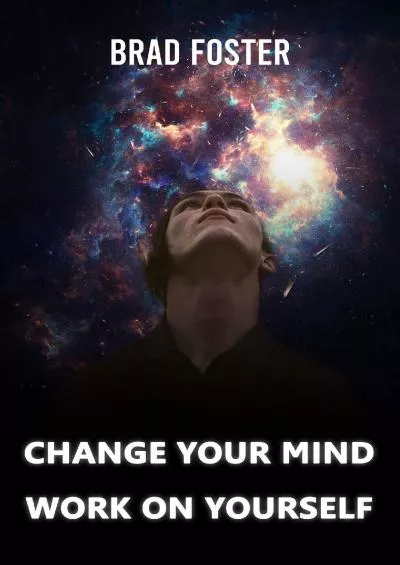 [DOWNLOAD] CHANGE YOUR MIND - WORK ON YOURSELF: How mental coaching can help you reprogram your mindset