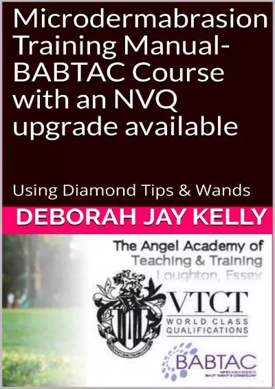 [EBOOK] Microdermabrasion Training Manual- BABTAC Course with an NVQ upgrade available: Using Diamond Tips  Wands The AATT Book 2
