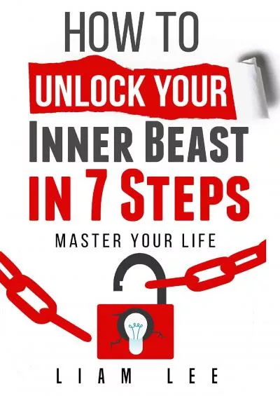 [DOWNLOAD] How To Unlock Your Inner Beast In 7 Steps: Improve Your Mental Health Master Your Life Book 1