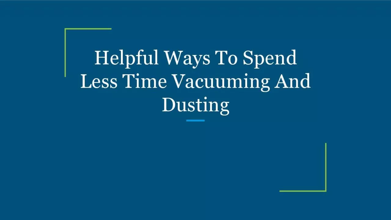 PDF-Helpful Ways To Spend Less Time Vacuuming And Dusting