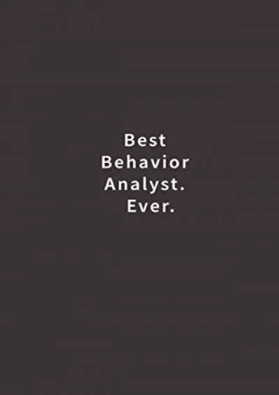 [DOWNLOAD] Best Behavior Analyst. Ever.: Lined notebook