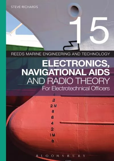 [DOWNLOAD] Reeds Vol 15: Electronics, Navigational Aids and Radio Theory for Electrotechnical Officers Reeds Marine Engineering and Technology Series