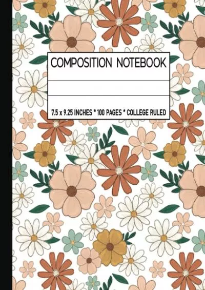 [READ] Composition Notebook College Ruled: Teen Girls\' School Supplies Essential. Cute Pastel Floral Cover Design. Aesthetic Notebook for School.