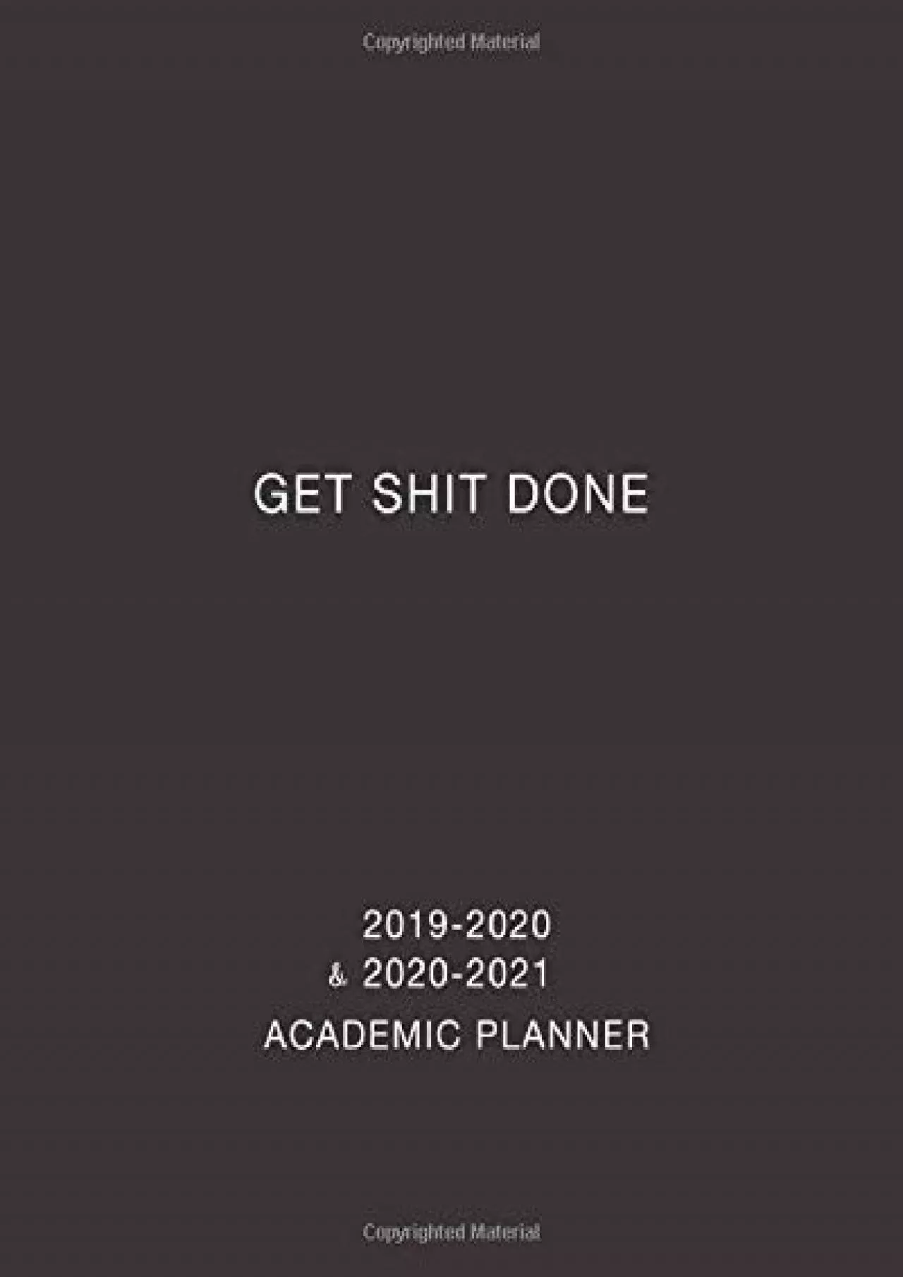 [DOWNLOAD] Get Shit Done Academic Planner 2019-2020 and 2020-2021: Weekly and Monthly