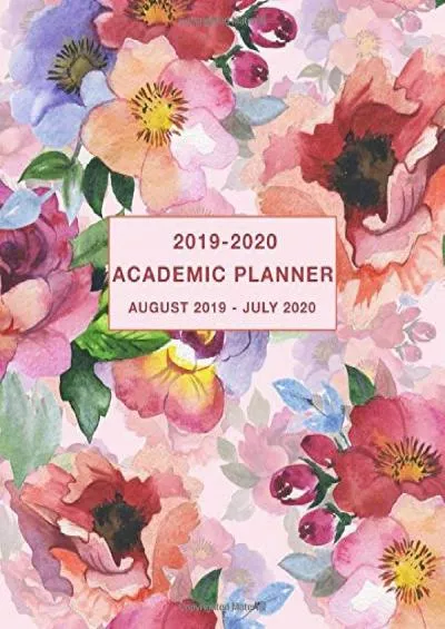 [DOWNLOAD] Academic Planner 2019-2020 August 2019 - July 2020: Weekly and Monthly Planner and Calendar Academic Year August 2019 - July 2020