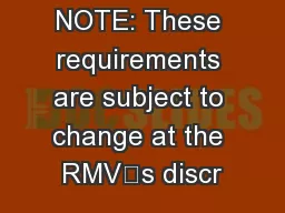 NOTE: These requirements are subject to change at the RMV’s discr