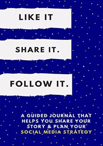 [DOWNLOAD] Like It. Share It. Follow It: A Guided Journal That Helps You Share Your Story