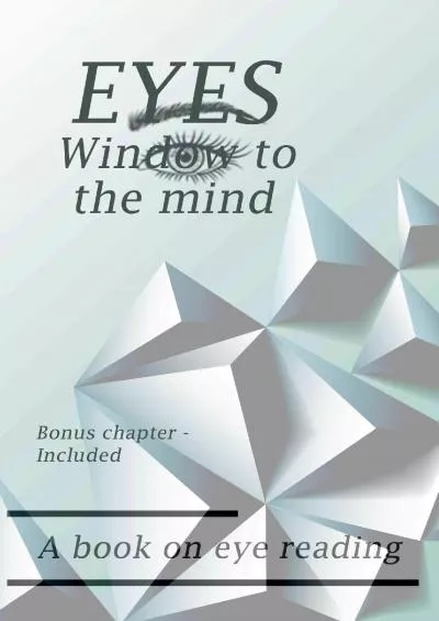 [EBOOK] Eyes - Window to the Mind: A book on eye reading