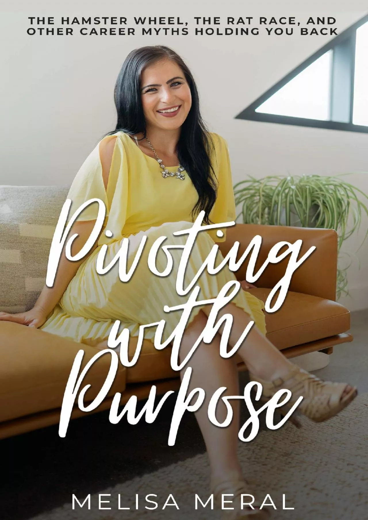 PDF-[EBOOK] Pivoting with Purpose: The Hamster Wheel, the Rat Race, and Other Career Myths