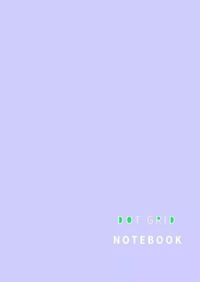 [DOWNLOAD] Dot Grid Notebook: 110 Dot Grid pages Lavender