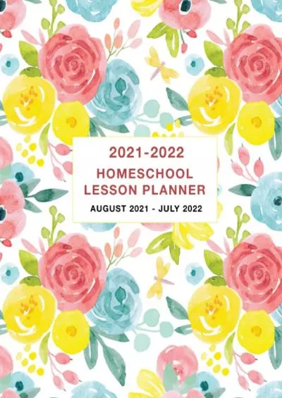 [READ] Homeschool Lesson Planner 2021-2022: Weekly and Monthly Planner and Calendar Academic