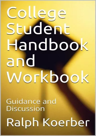 [DOWNLOAD] College Student Handbook and Workbook : Guidance and Discussion Dreams Fulfilled