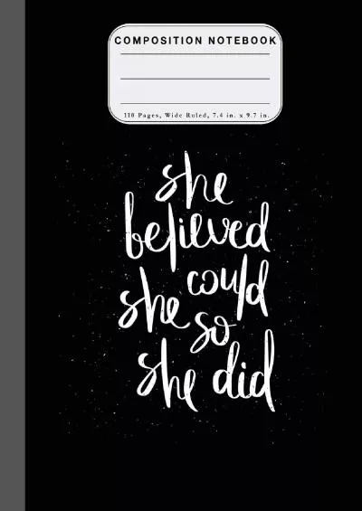 [DOWNLOAD] Wide Ruled Composition Notebook She Believed: She Believed She Could So She