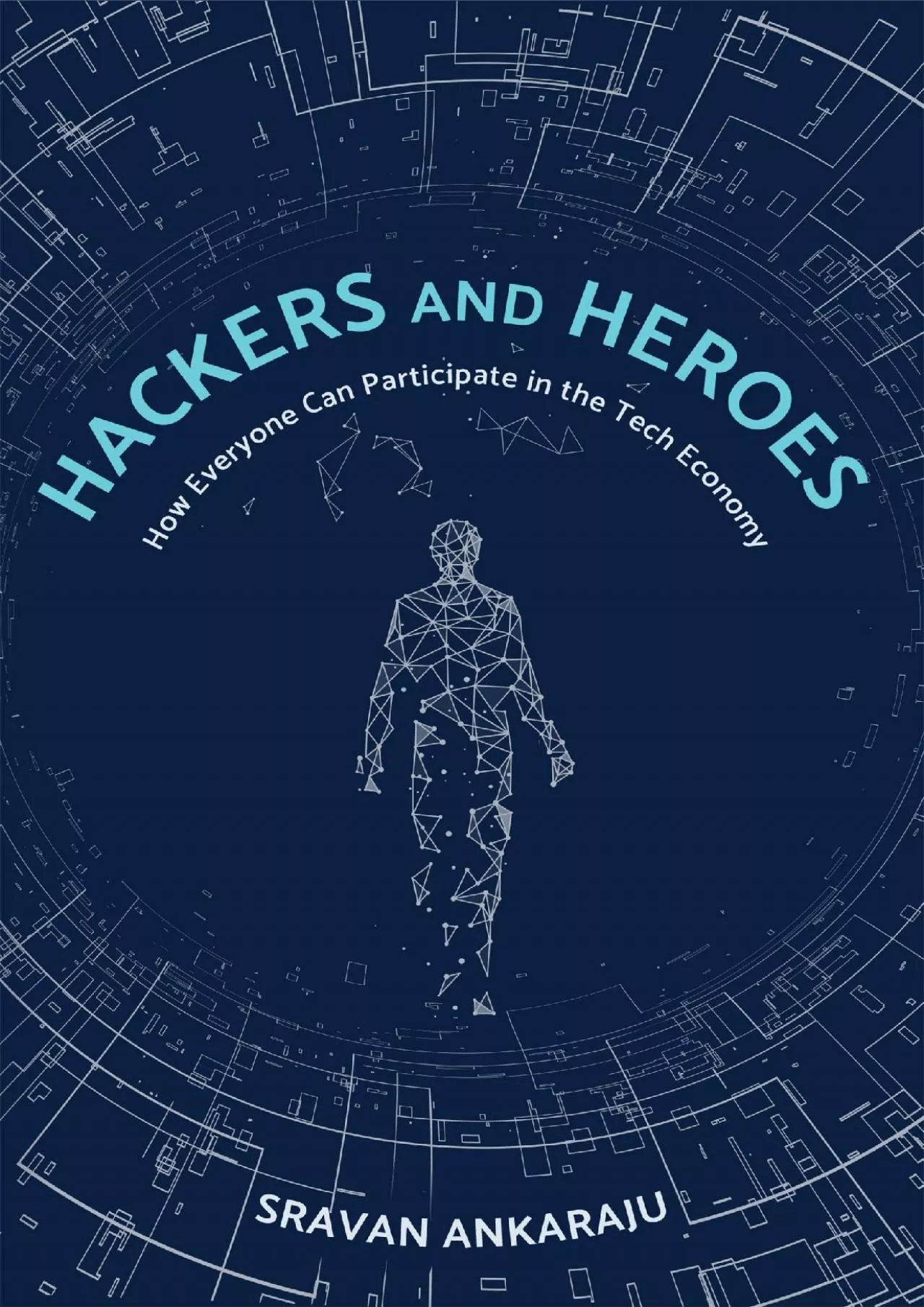 [READ] Hackers and Heroes: How Everyone Can Participate in the Tech Economy
