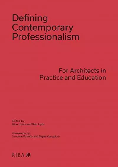 [EBOOK] Defining Contemporary Professionalism: For Architects in Practice and Education