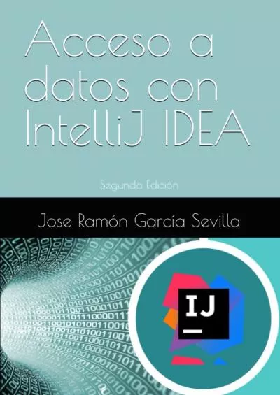 [READ] Acceso a datos con IntelliJ IDEA: Segunda Edición Spanish Edition