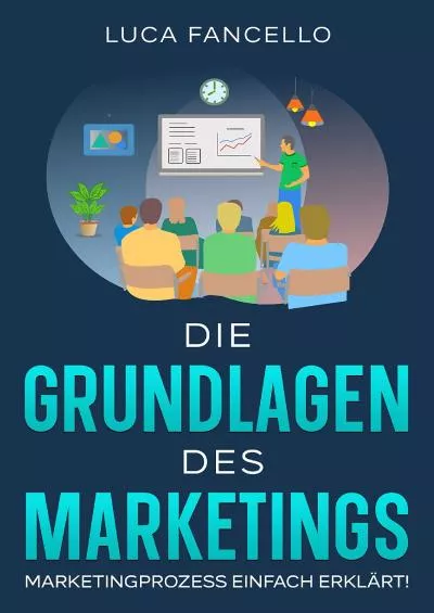 [EBOOK] Die Grundlagen des Marketings: Der Marketingprozess einfach erklärt German Edition