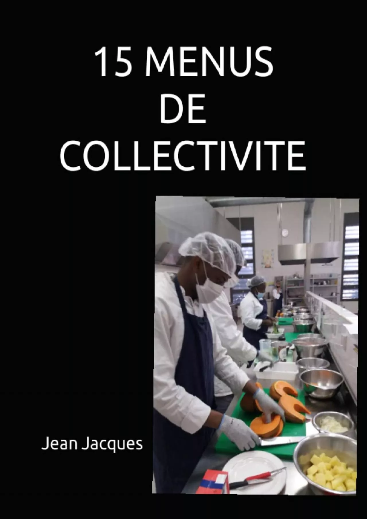 PDF-[READ] 15 MENUS DE COLLECTIVITE CUISINE DE COLLECTIVITE French Edition