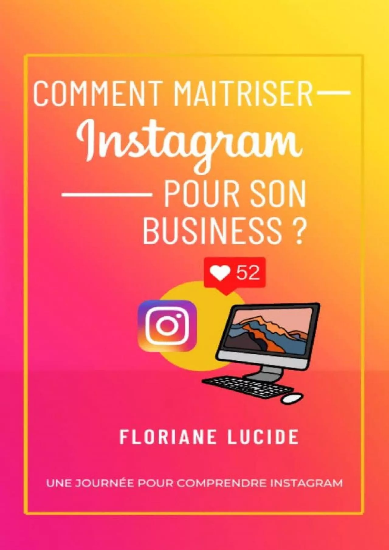 PDF-[DOWNLOAD] Comment maitriser instagram pour son business? : Une journée pour comprendre