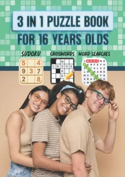 [EBOOK] 3 in 1 Puzzle Book for 16 Year Olds: Sudoku, Crosswords, Word Searches: Now you