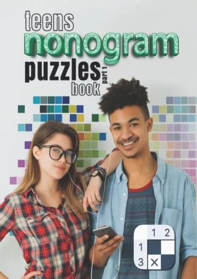 [DOWNLOAD] Teens Nanogram Puzzles Book part 1: What a fun and exciting way and use the Time to Exercise Your Brain