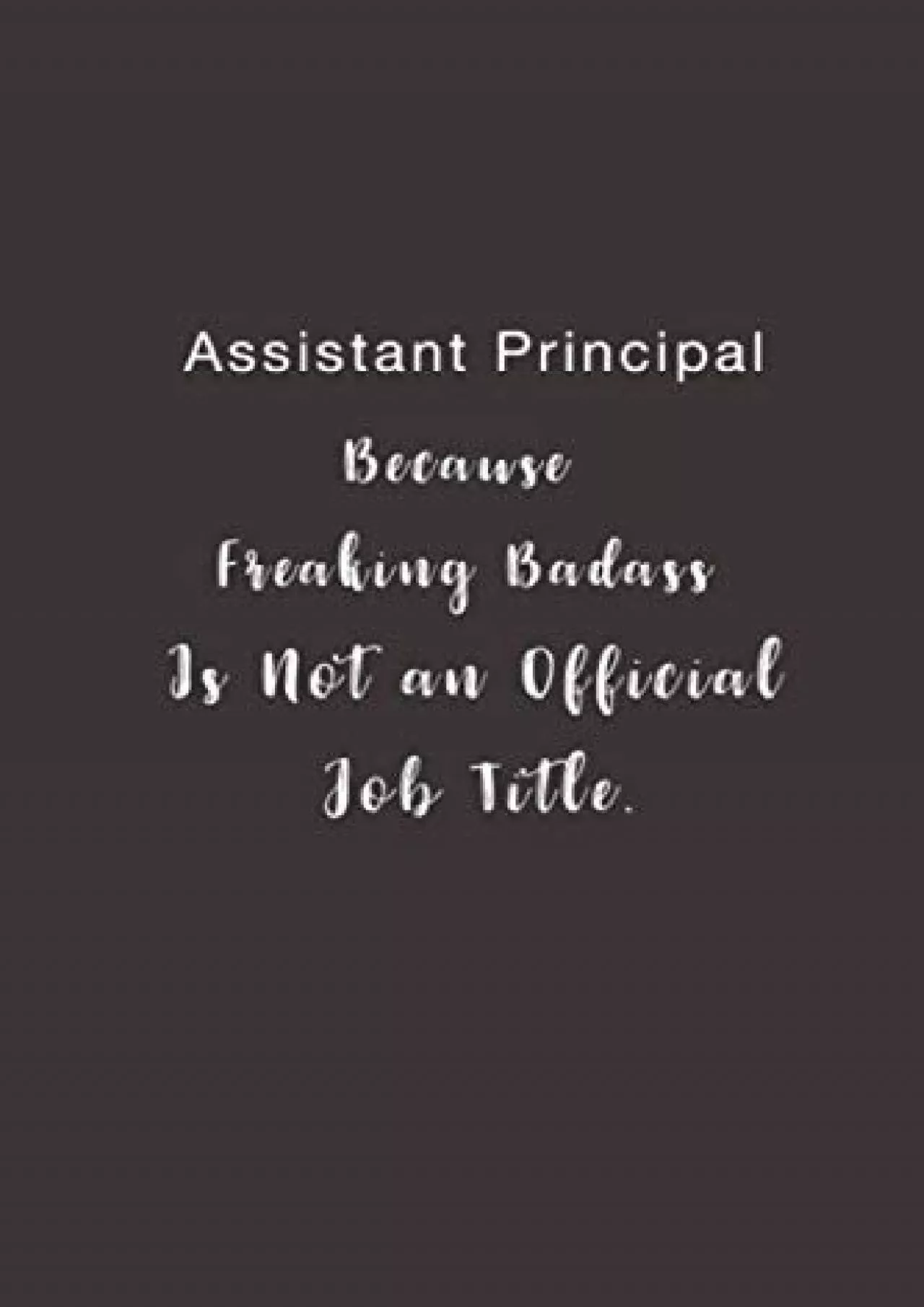 [READ] Assistant Principal Because Freaking Badass is not an Official Job Title.: Lined