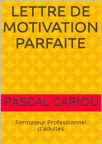 [DOWNLOAD] LETTRE DE MOTIVATION PARFAITE French Edition