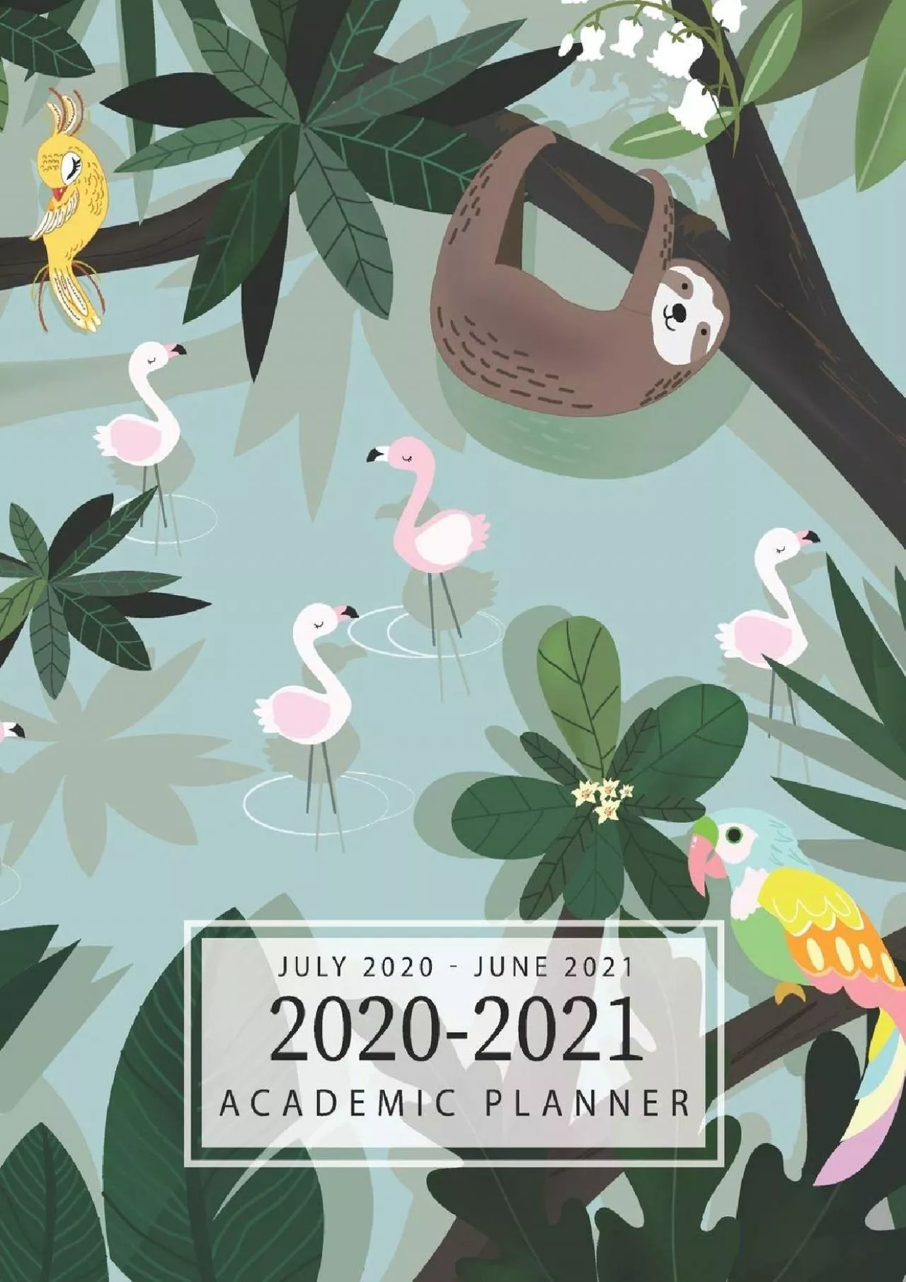 PDF-[EBOOK] 2020-2021 Academic Planner July 2020-June 2021: Cute Sloth Cover | 2020-2021 Academic