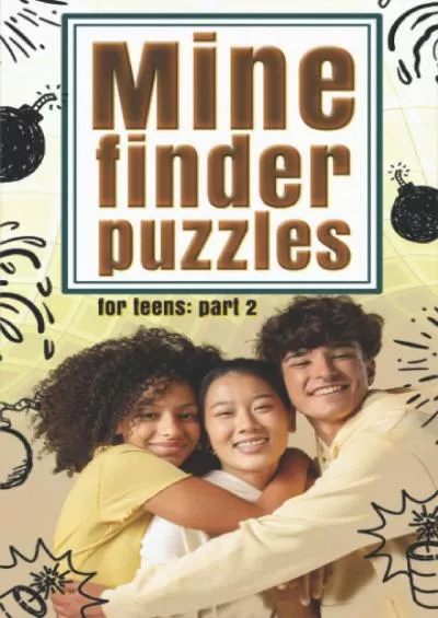 [DOWNLOAD] Mine Finder puzzles for teens part 2: With 80 More New Fun Exciting  thrilling Mine Finder Games We Have here for you To Try .