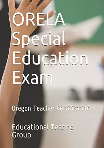 [READ] ORELA Special Education Exam: Oregon Teacher Certification