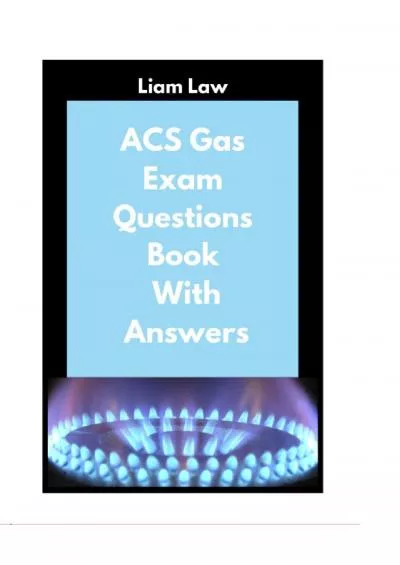 [EBOOK] ACS Gas Exam Questions Book with Answers: CCN1 Questions Practice for New Trainees and Reassessments ACS Gas Knowledge for Trainees and Reassessments